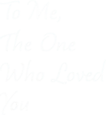To Me, the One Who Loved You logo