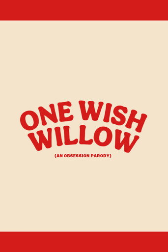 One Wish Willow: An Obsession Parody