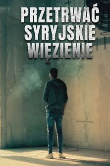 Przetrwać syryjskie więzienie
