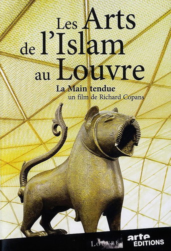 Affiche du film LES ARTS DE L'ISLAM AU LOUVRE - LA MAIN TENDUE