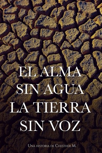 El Alma sin Agua, la Tierra sin Voz poster