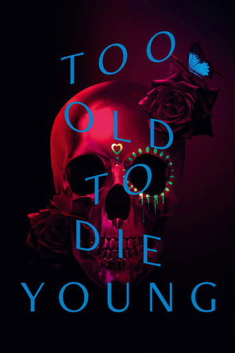 Too Old to Die Young 2019