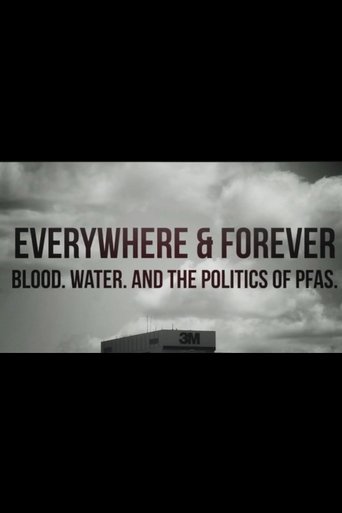 Everywhere & Forever: Blood. Water. And the Politics of PFAS poster