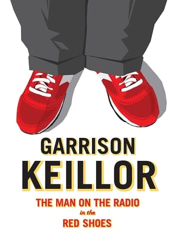 Garrison Keillor: The Man on the Radio in the Red Shoes