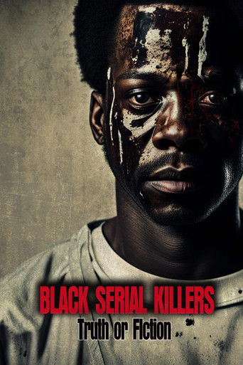 Black Serial Killers:Truth or Fiction (2023)