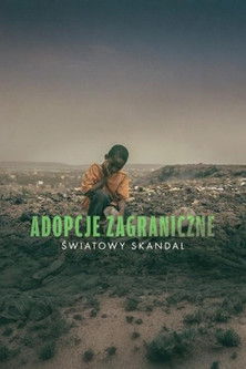 Adopcje zagraniczne: Światowy skandal (2024)
