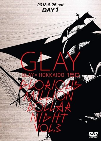 GLAY × HOKKAIDO 150 GLORIOUS MILLION DOLLAR NIGHT vol.3 DAY1 (2019)