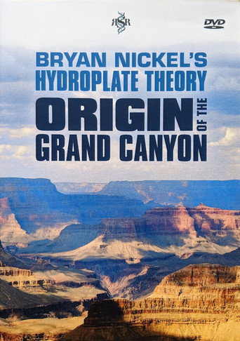 Bryan Nickel's Hydroplate Theory Origin of the Grand Canyon (2018)