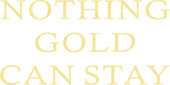 Nothing Gold Can Stay logo