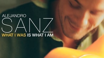 Alejandro Sanz: What I Was Is What I Am (2018)