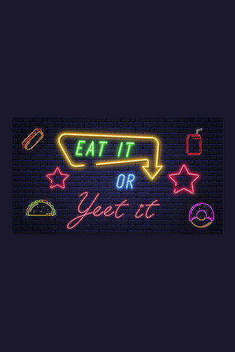Eat It Or Yeet It