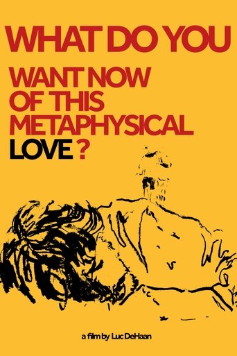 What do You Want Now of This Metaphysical Love? (1970)