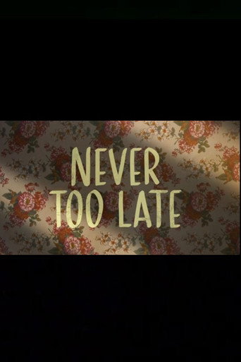 Never Too Late