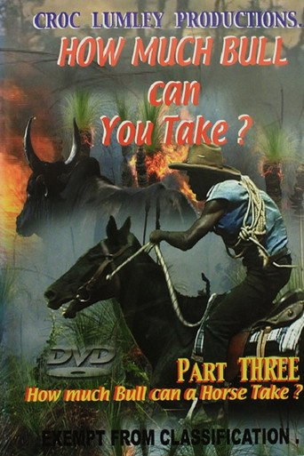 How Much Bull Can You Take - Part Three (2005)