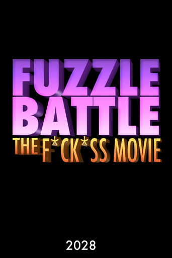 Fuzzle Battle: The F*ck*ss Movie (2028)