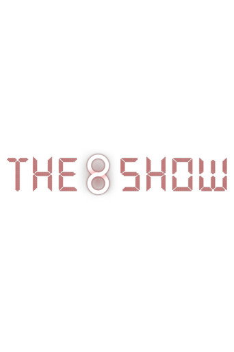 The 8 Show — Pôsteres 13