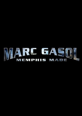 Marc Gasol: Memphis Made (2024) Marc Gasol: Memphis Made (2024)