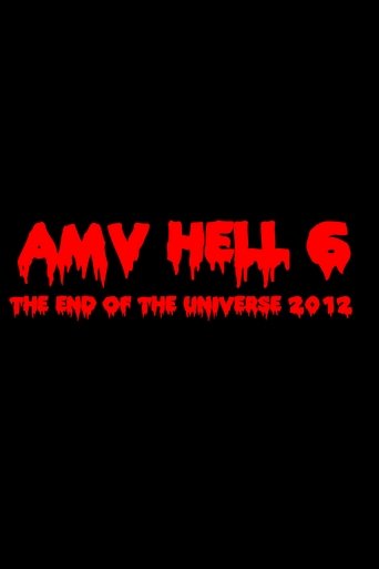 AMV Hell 6: The End of the Universe 2012 (2012)