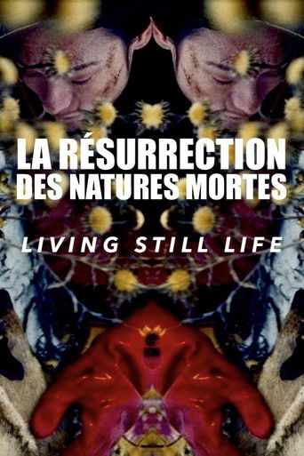 La Résurrection des natures mortes (Living Still Life)
