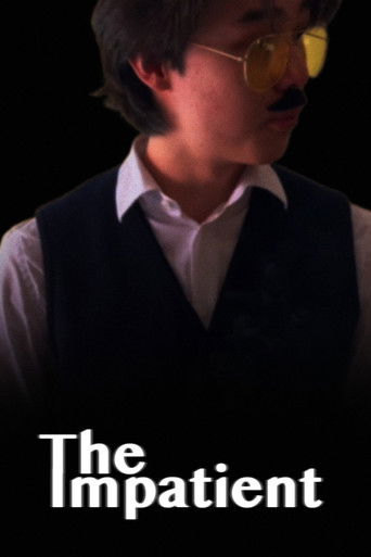 The Impatient