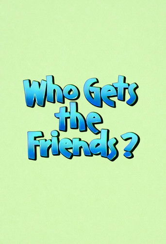 Who Gets the Friends?