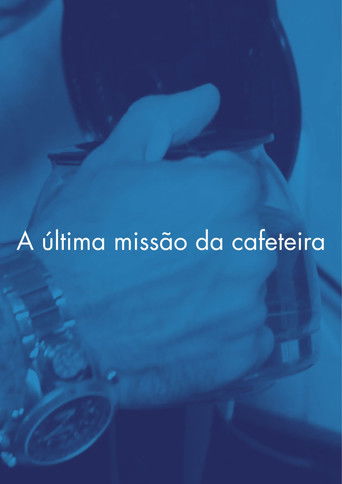 A última missão da cafeteira