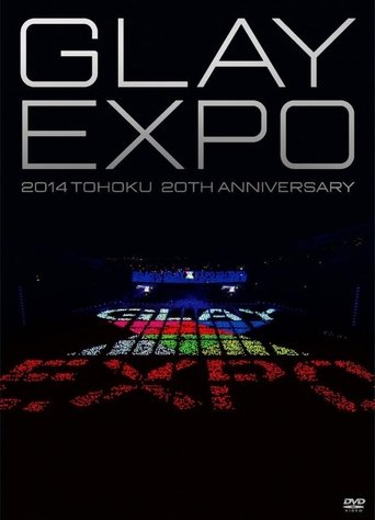 GLAY EXPO 2014 TOHOKU 20th Anniversary (2015)
