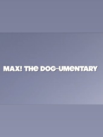 MAX! The Dog-umentary poster