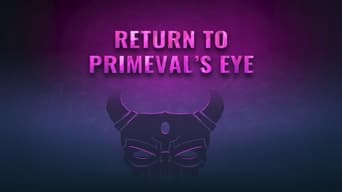 Return to Primeval's Eye
