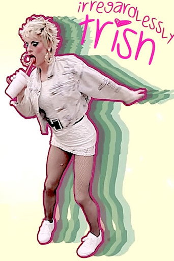 Irregardlessly Trish (2015)