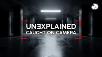 Unexplained: Caught on Camera (2019-2023)