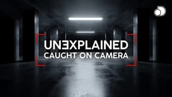 Unexplained: Caught on Camera (2019- )