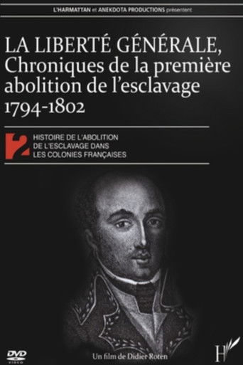 La Liberté générale : chroniques de la 1ère abolition de l'esclavage 1794-1802