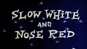 Slow White and Nose Red