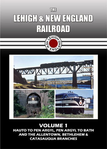 The Lehigh & New England Railroad: Volume 1 (2012)