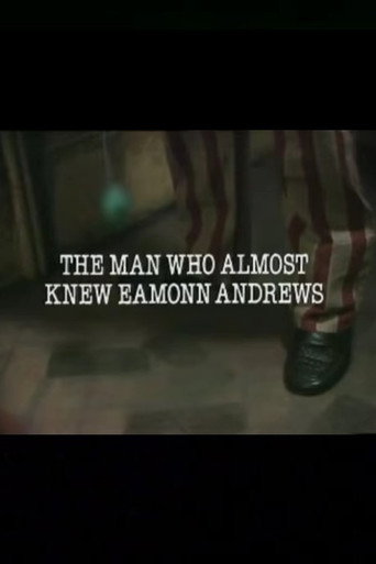 The Man Who Almost Knew Eamonn Andrews