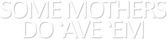 Some Mothers Do 'Ave 'Em logo
