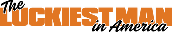The Luckiest Man in America logo
