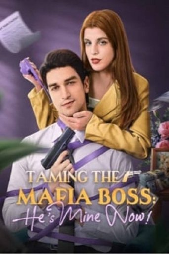 Taming the Mafia Boss, He's Mine Now!