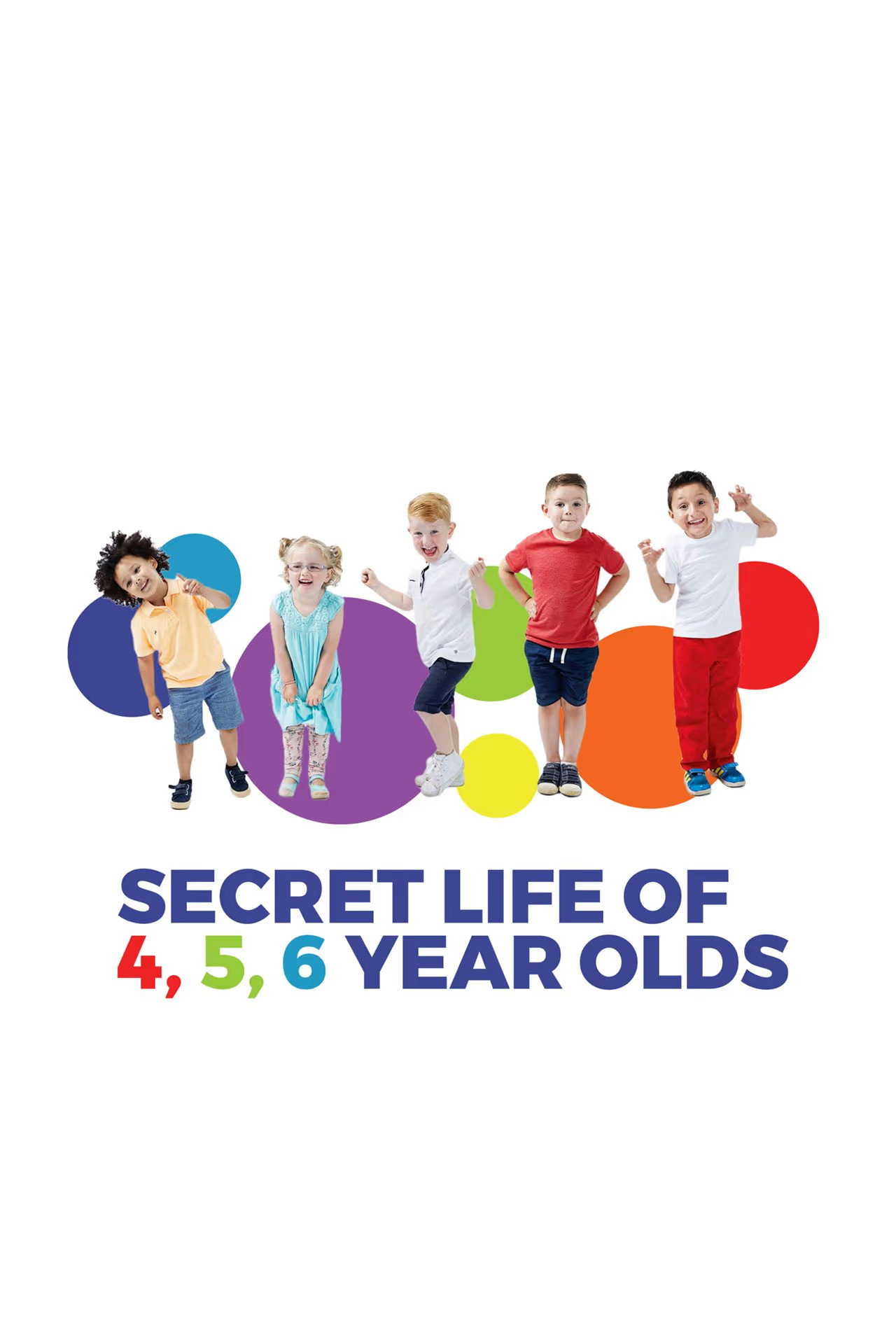 The Secret Life of 4, 5 and 6 Year Olds (2015) poster
