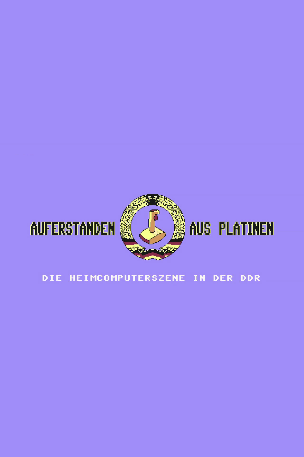 Auferstanden aus Platinen - Die Heimcomputerszene in der DDR (2019) poster