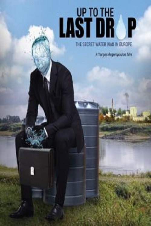 Up to the Last Drop: The Secret Water War in Europe (2018) poster