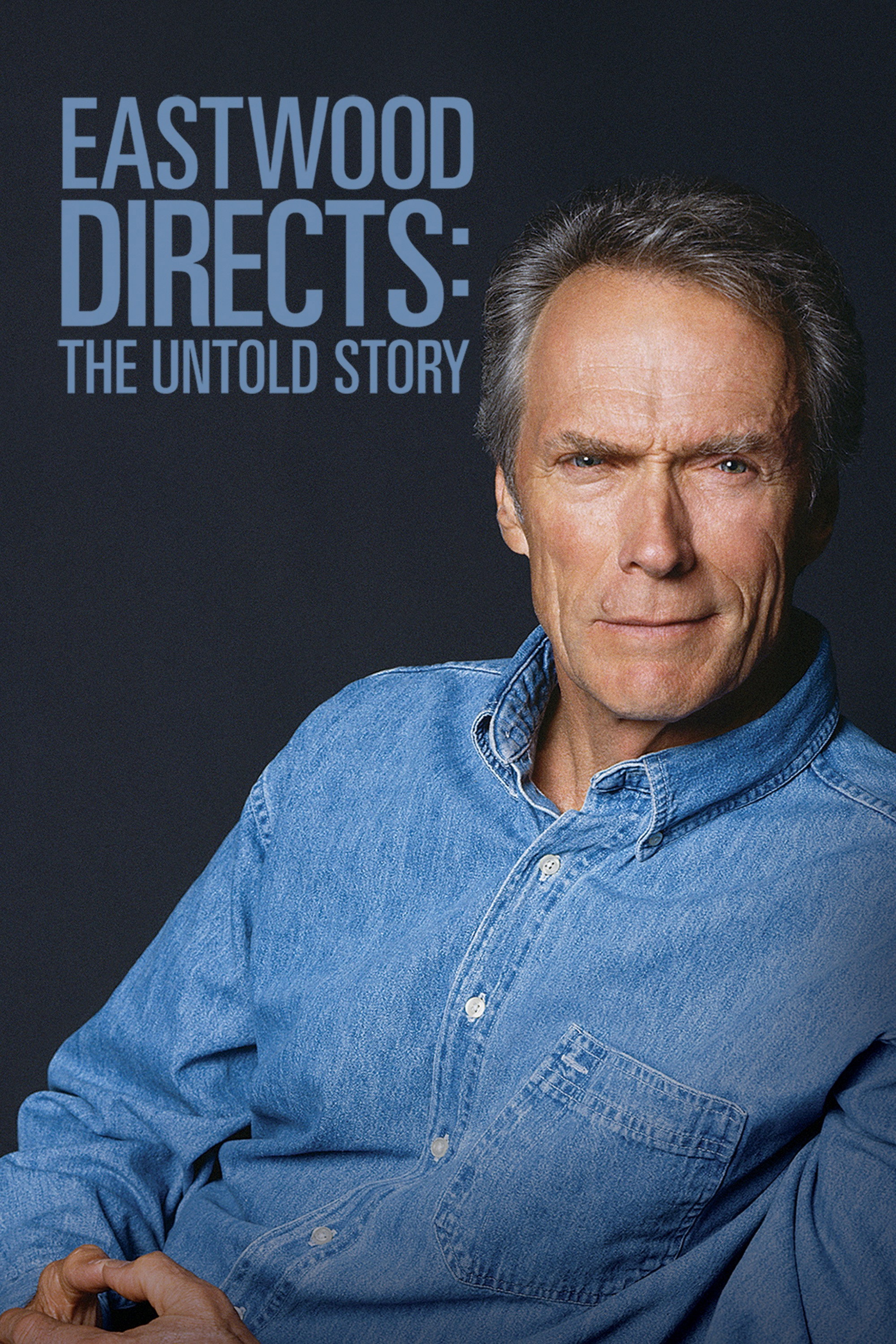 Eastwood Directs: The Untold Story (2013) poster