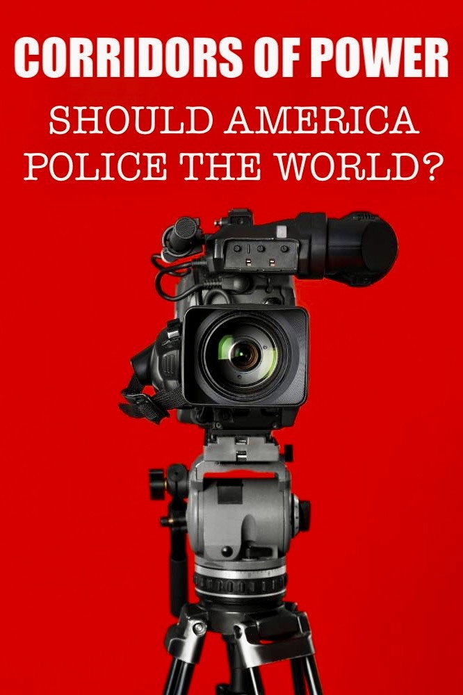 Corridors of Power: Should America Police the World? (2024) poster