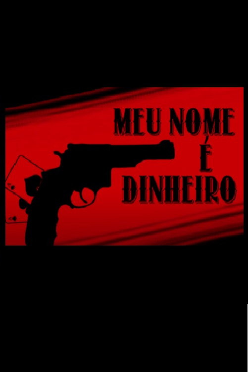 Meu Nome É Dinheiro (2015) poster