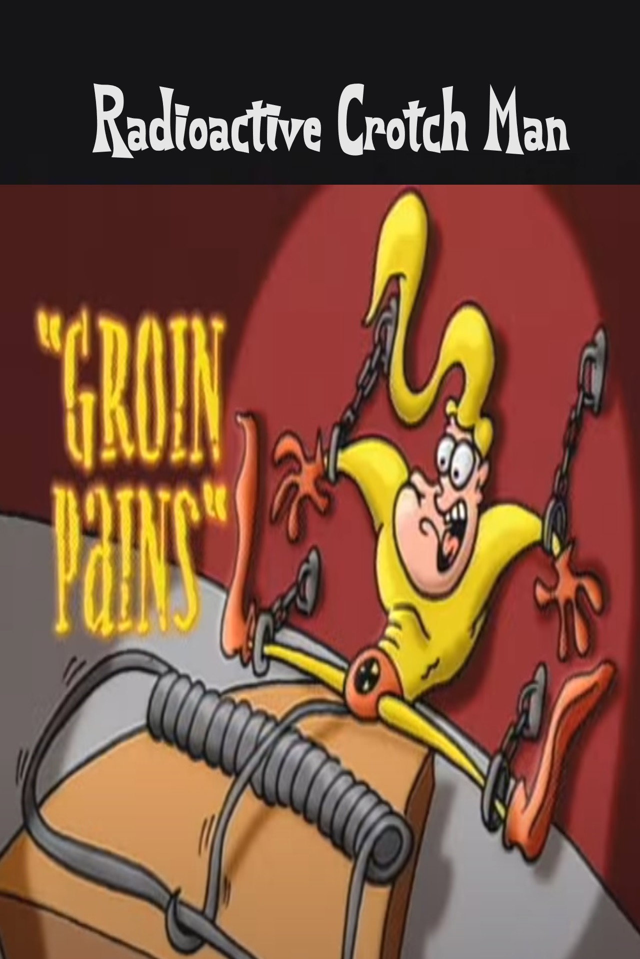 Radioactive Crotch Man in: Groin Pains (2000) poster