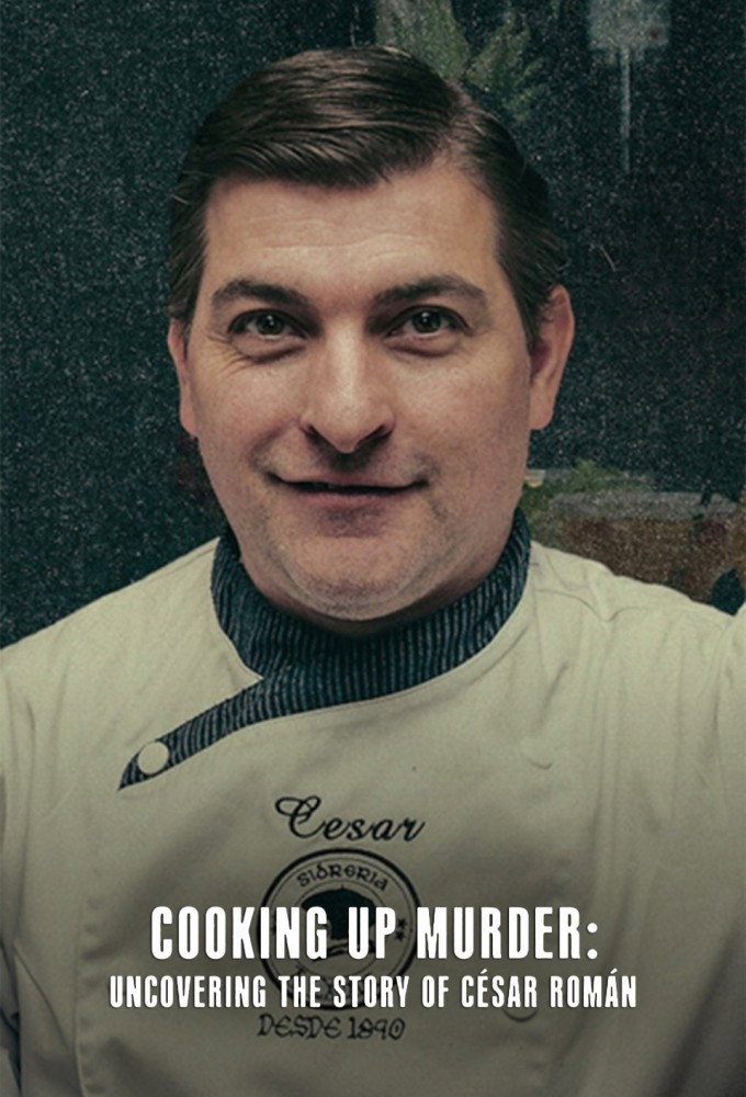 Cooking Up Murder: Uncovering the Story of César Román (2024) poster