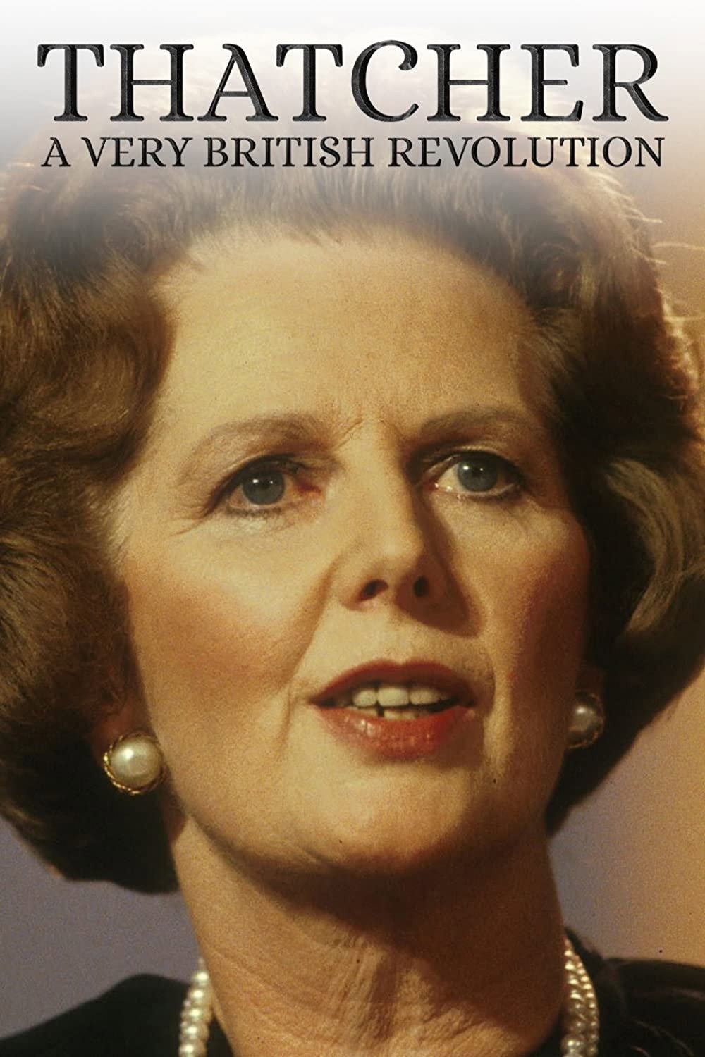 Thatcher: A Very British Revolution (2019) poster