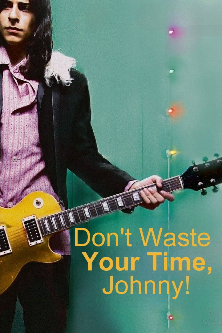 Don't Waste Your Time, Johnny! (2007) poster