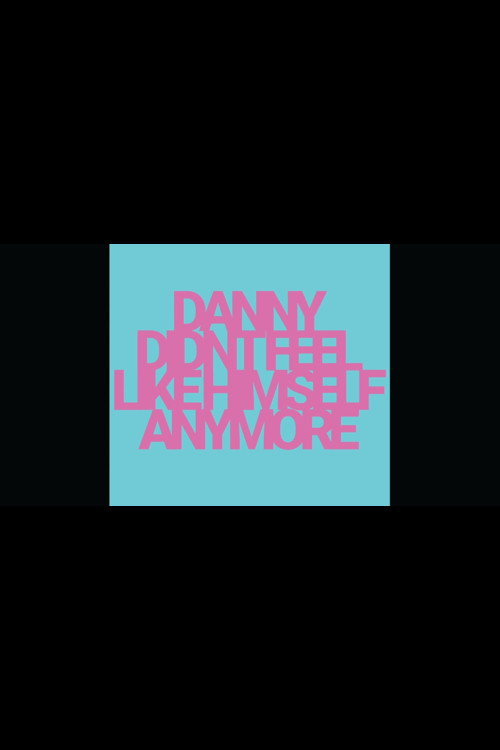 Danny Didn't Feel Like Himself Anymore (2019) poster